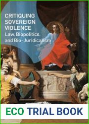 Critiquing Sovereign Violence: Law, Biopolitics, Bio-Juridicalism