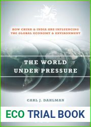 The World Under Pressure: How China and India Are Influencing the Global Economy and Environment