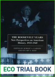The Roosevelt Years: EPAH Vol 7: New Perspectives on American History, 1933-45 (European Papers in American History Series)