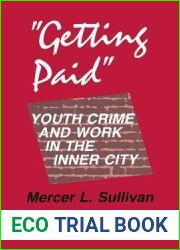 and quot;Getting Paid and quot;: Youth Crime and Work in the Inner City (The Anthropology of Contemporary Issues)