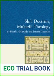 Shi|i Doctrine, Mu|tazili Theology: al-Sharif al-Murtada and Imami Discourse