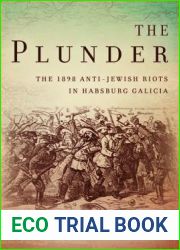 The Plunder: The 1898 Anti-Jewish Riots in Habsburg Galicia