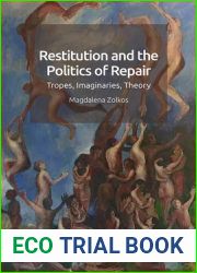 Restitution and the Politics of Repair: Tropes, Imaginaries, Theory