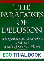 The Paradoxes of Delusion: Wittgenstein, Schreber, and the Schizophrenic Mind
