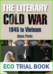 The Literary Cold War, 1945-Vietnam: The Literary Cold War, 1945 to Vietnam