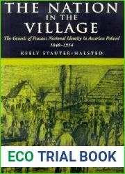 The Nation in the Village: The Genesis of Peasant National Identity in Austrian Poland, 1848-1914