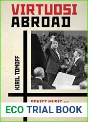 Virtuosi Abroad: Soviet Music and Imperial Competition during the Early Cold War, 1945-1958