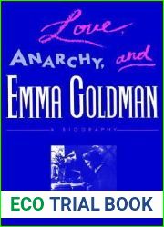 Love, Anarchy, and Emma Goldman: A Biography