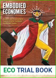 Embodied Economies: Diaspora and Transcultural Capital in Latinx Caribbean Fiction and Theater (Latinidad: Transnational Cultures in the United States)