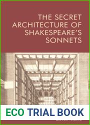 The Secret Architecture of Shakespeare|s Sonnets
