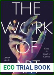The Work of Art: Value in Creative Careers (Culture and Economic Life)