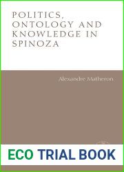 Politics, Ontology and Knowledge in Spinoza: Essays by Alexandre Matheron (Spinoza Studies)