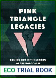Pink Triangle Legacies: Coming Out in the Shadow of the Holocaust