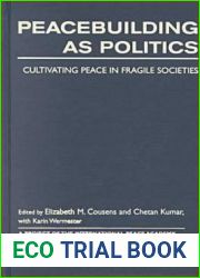 Peacebuilding As Politics: Cultivating Peace in Fragile Societies