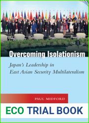 Overcoming Isolationism: Japan|s Leadership in East Asian Security Multilateralism