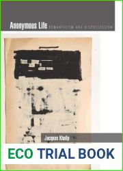Anonymous Life: Romanticism and Dispossession (Cultural Memory in the Present)