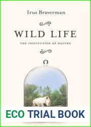Wild Life: The Institution of Nature