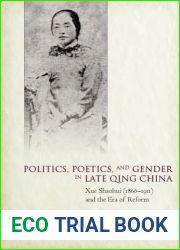 Politics, Poetics, and Gender in Late Qing China by Nanxiu Qian (2015-03-30)