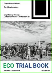 Dwelling Urbanism: City Making through Corporeal Practice in Mexico City (Bauwelt Fundamente, 166)