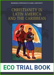 Christianity in Latin America and the Caribbean (Edinburgh Companions to Global Christianity)
