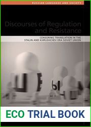 Discourses of Regulation and Resistance: Censoring Translation in the Stalin and Khrushchev Era Soviet Union (Russian Language and Society)