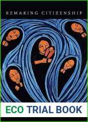 Remaking Citizenship: Latina Immigrants and New American Politics