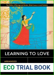 Learning to Love: Arranged Marriages and the British Indian Diaspora (Politics of Marriage and Gender: Global Issues in Local Contexts)