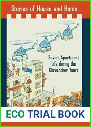 Stories of House and Home: Soviet Apartment Life during the Khrushchev Years