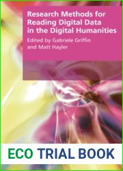 Research Methods for Reading Digital Data in the Digital Humanities (Research Methods for the Arts and Humanities)