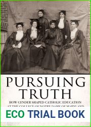Pursuing Truth: How Gender Shaped Catholic Education at the College of Notre Dame of Maryland (Cushwa Center Studies of Catholicism in Twentieth-Century America)