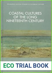 Coastal Cultures of the Long Nineteenth Century (Edinburgh Critical Studies in Victorian Culture)