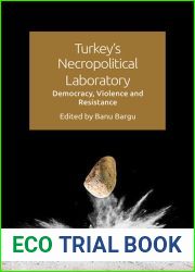 Turkey|s Necropolitical Laboratory: Democracy, Violence and Resistance