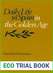 Daily Life in Spain in the Golden Age (French Edition)