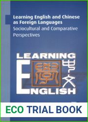 Learning English and Chinese as Foreign Languages: Sociocultural and Comparative Perspectives (New Perspectives on Language and Education, 74)