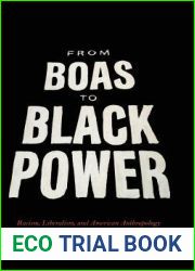 From Boas to Black Power: Racism, Liberalism, and American Anthropology