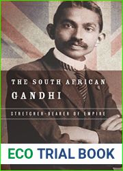 The South African Gandhi: Stretcher-Bearer of Empire