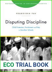 Disputing Discipline: Child Protection, Punishment, and Piety in Zanzibar Schools (Rutgers Series in Childhood Studies)