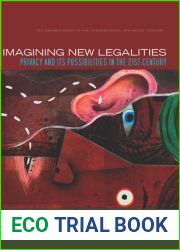 Imagining New Legalities: Privacy and Its Possibilities in the 21st Century (The Amherst Series in Law, Jurisprudence, and Social Thought)