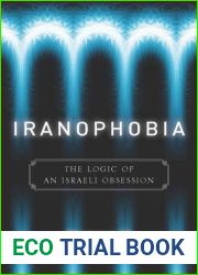 Iranophobia: The Logic of an Israeli Obsession (Stanford Studies in Middle Eastern and Islamic Societies and Cultures)