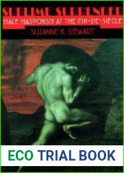 Sublime Surrender: Male Masochism at the Fin-de-siecle (Cornell Studies in the History of Psychiatry)