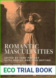 Romantic Masculinities: News From Nowhere Vol.2 (News from Nowhere: Theory and Politics of Romanticism)