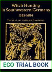 Witch Hunting in Southwestern Germany, 1562-1684: The Social and Intellectual Foundations