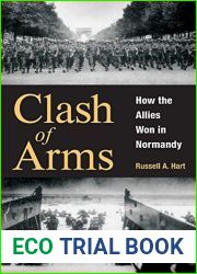 Clash of Arms: How the Allies Won in Normandy by Russell A Hart (2004-05-03)