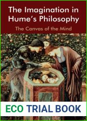 The Imagination in Hume|s Philosophy: The Canvas of the Mind (Edinburgh Studies in Scottish Philosophy)