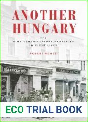 Another Hungary: The Nineteenth-Century Provinces in Eight Lives (Stanford Studies on Central and Eastern Europe)