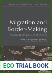 Transnational Migration and Border-Making: Reshaping Policies and Identities (Annual of European and Global Studies)