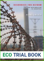 Resources for Reform: Oil and Neoliberalism in Argentina