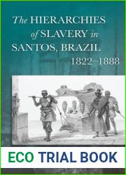 The Hierarchies of Slavery in Santos, Brazil, 1822-1888