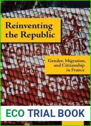 Reinventing the Republic: Gender, Migration, and Citizenship in France