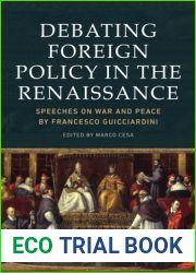Debating Foreign Policy in the Renaissance: Speeches on War and Peace by Francesco Guicciardini
